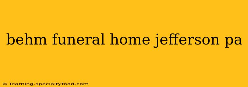 behm funeral home jefferson pa
