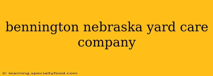 bennington nebraska yard care company