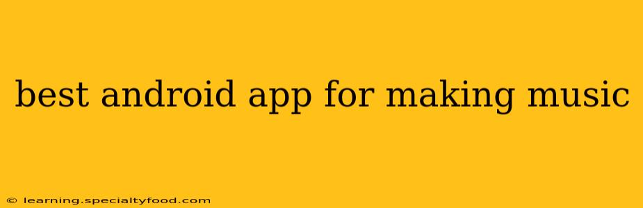 best android app for making music