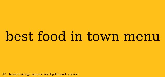 best food in town menu