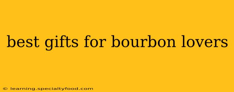 best gifts for bourbon lovers