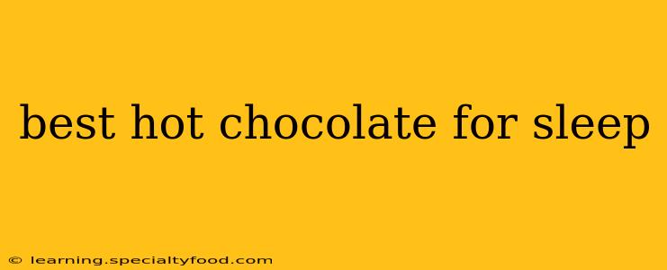 best hot chocolate for sleep