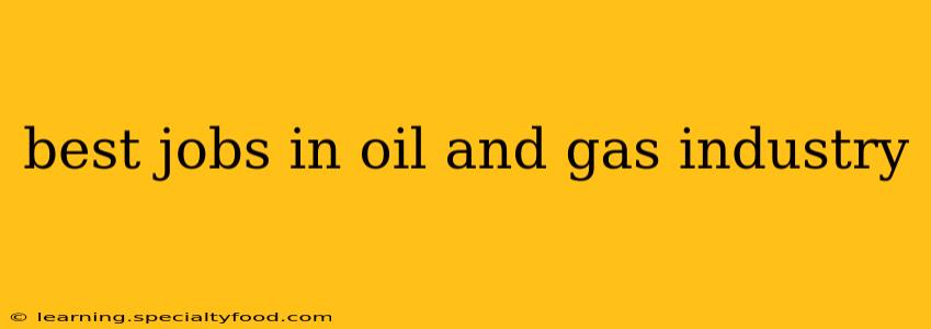 best jobs in oil and gas industry