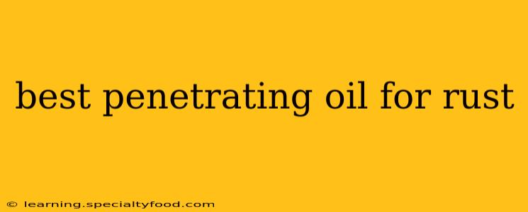 best penetrating oil for rust