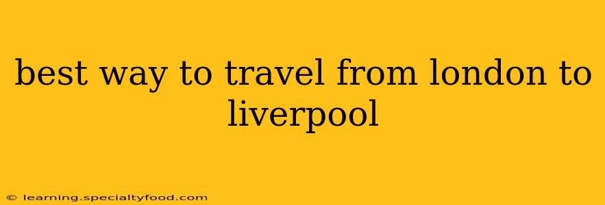 best way to travel from london to liverpool