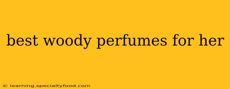 best woody perfumes for her