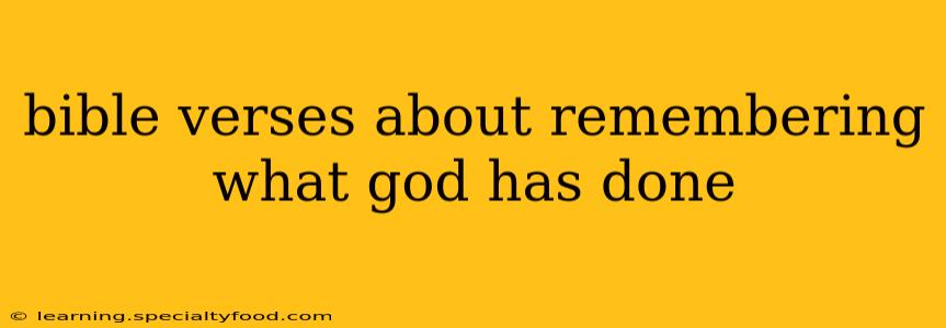 bible verses about remembering what god has done