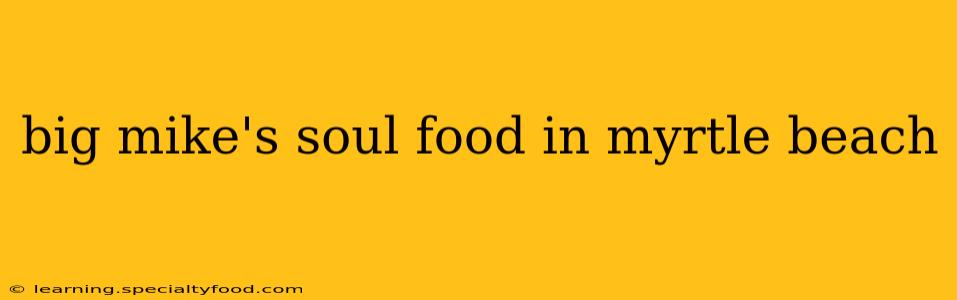 big mike's soul food in myrtle beach