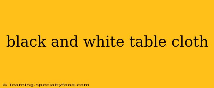black and white table cloth