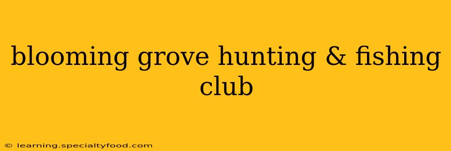 blooming grove hunting & fishing club