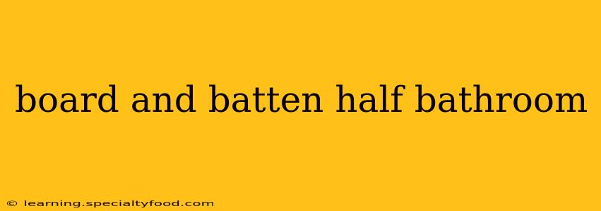 board and batten half bathroom