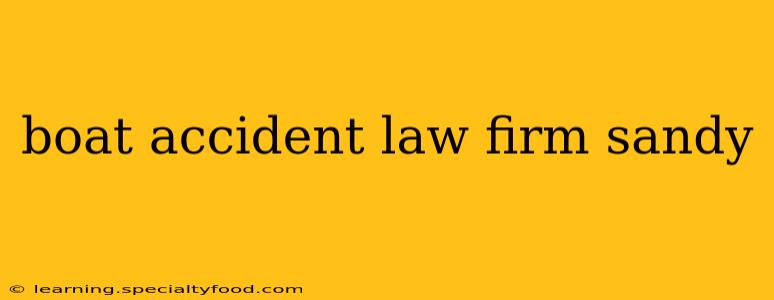boat accident law firm sandy