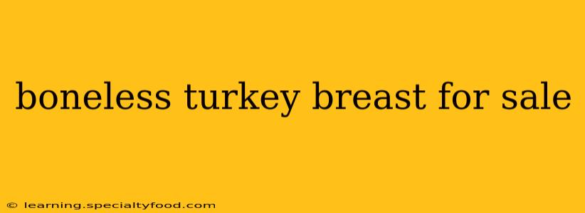 boneless turkey breast for sale