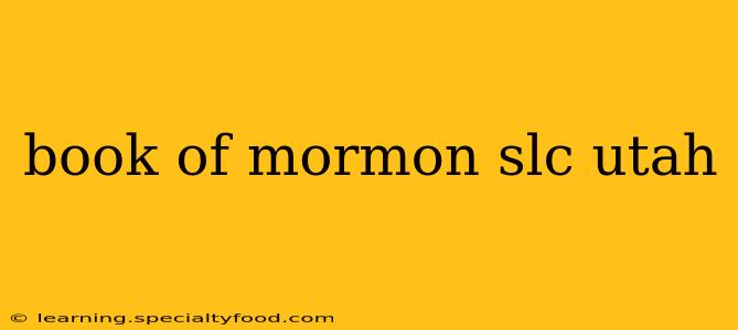book of mormon slc utah