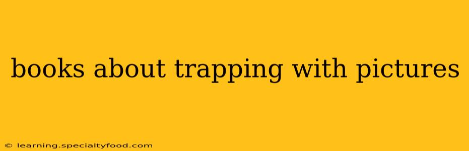 books about trapping with pictures