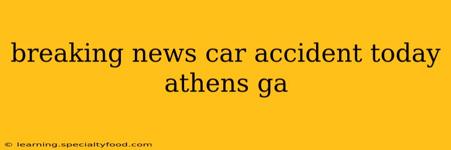 breaking news car accident today athens ga