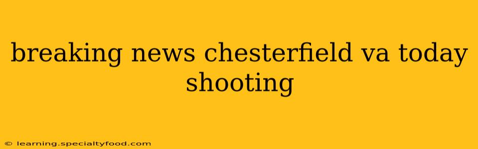 breaking news chesterfield va today shooting