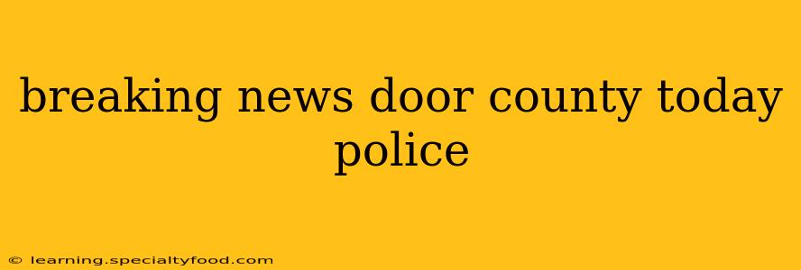 breaking news door county today police