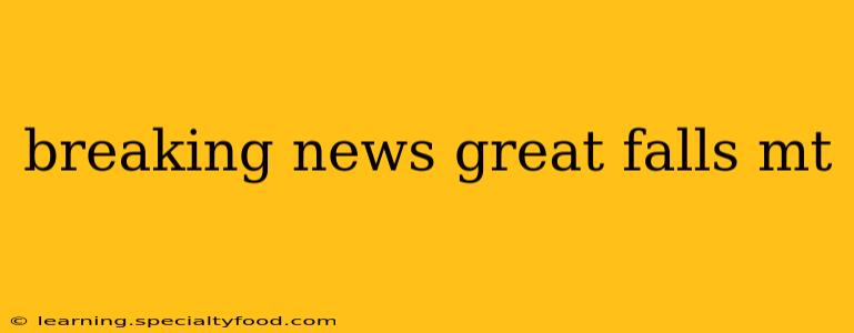 breaking news great falls mt