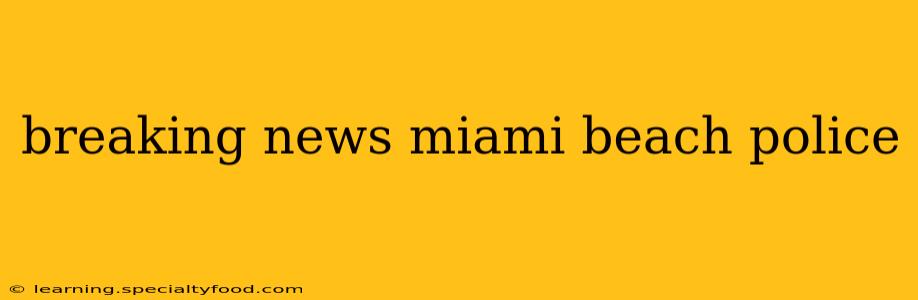 breaking news miami beach police