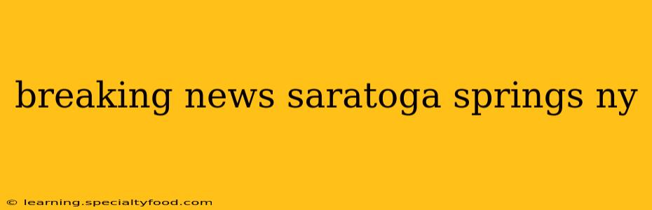 breaking news saratoga springs ny