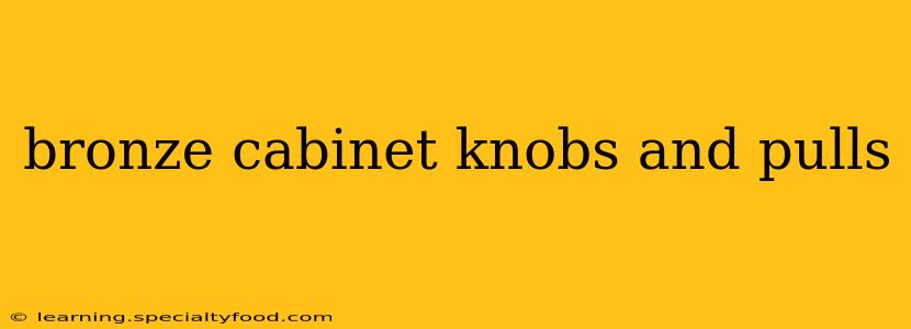 bronze cabinet knobs and pulls