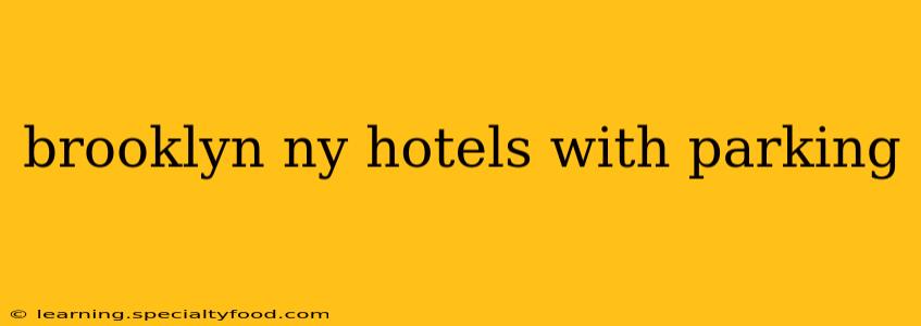 brooklyn ny hotels with parking