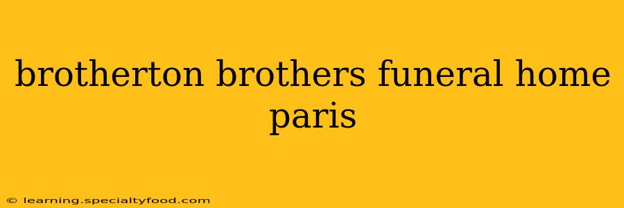 brotherton brothers funeral home paris