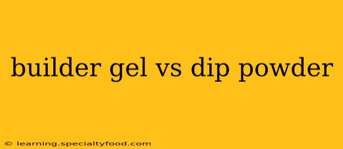 builder gel vs dip powder
