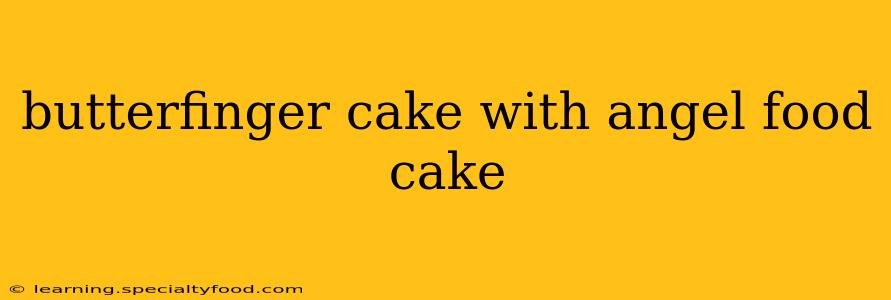 butterfinger cake with angel food cake