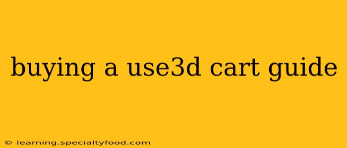 buying a use3d cart guide