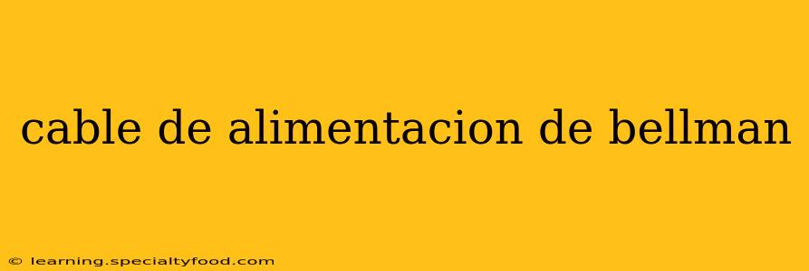 cable de alimentacion de bellman