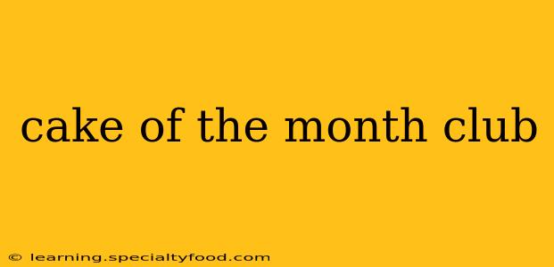cake of the month club