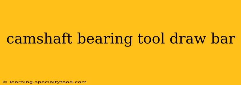camshaft bearing tool draw bar