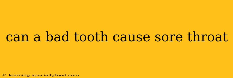 can a bad tooth cause sore throat