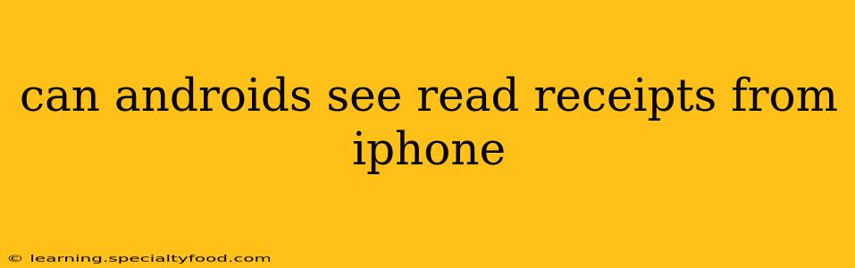 can androids see read receipts from iphone