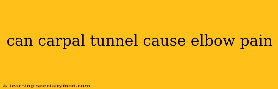 can carpal tunnel cause elbow pain