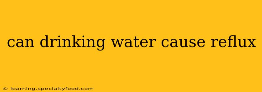 can drinking water cause reflux