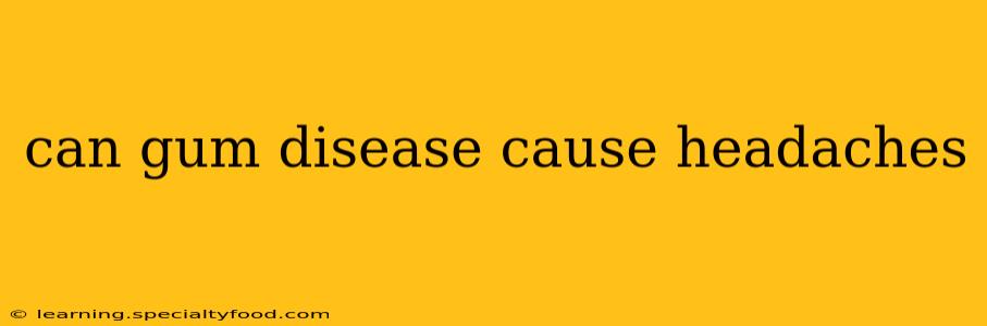can gum disease cause headaches