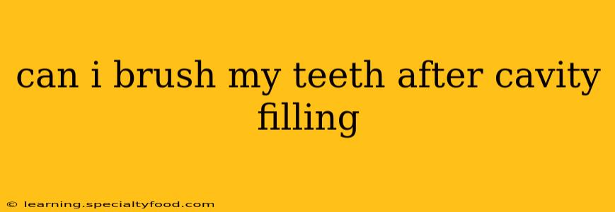 can i brush my teeth after cavity filling