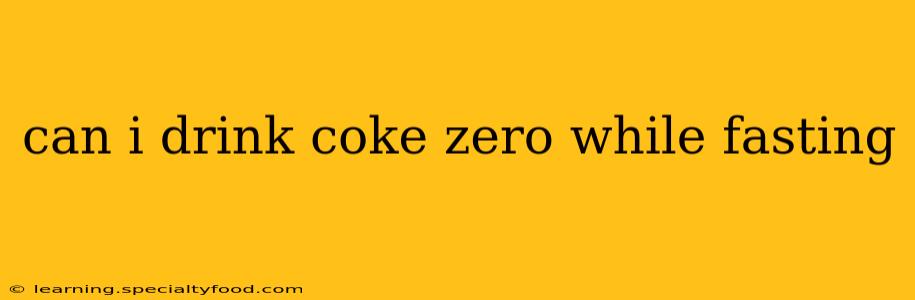 can i drink coke zero while fasting