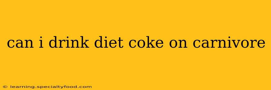 can i drink diet coke on carnivore