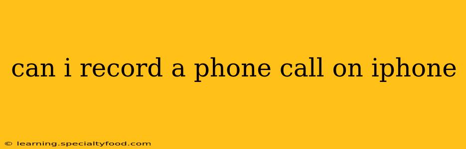 can i record a phone call on iphone