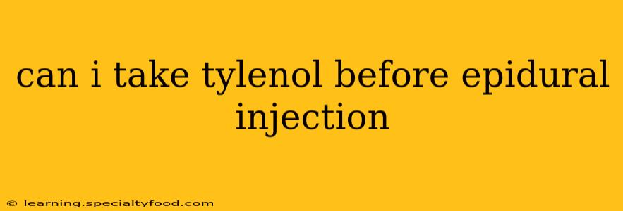can i take tylenol before epidural injection