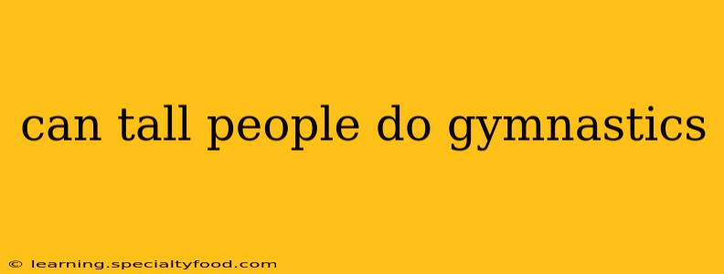 can tall people do gymnastics