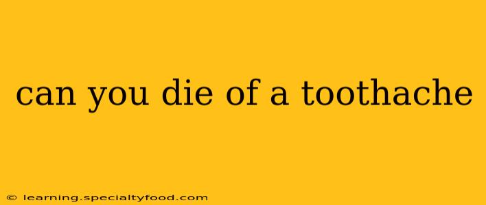 can you die of a toothache