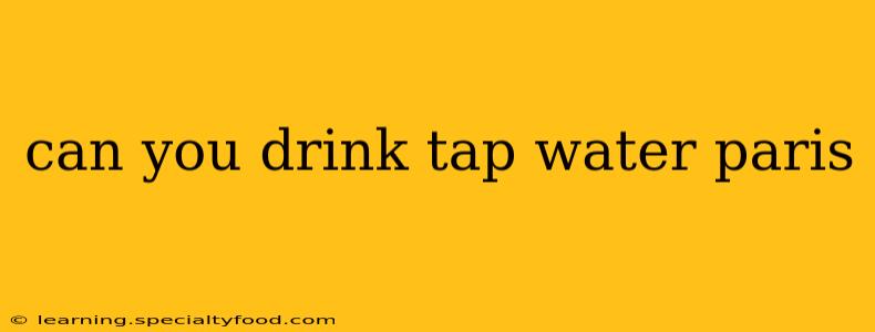 can you drink tap water paris