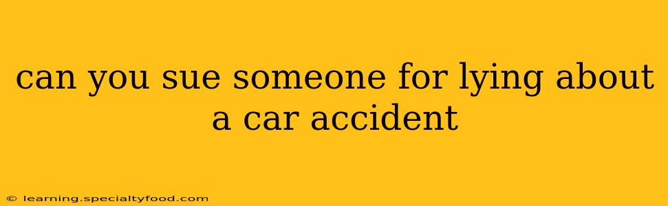 can you sue someone for lying about a car accident