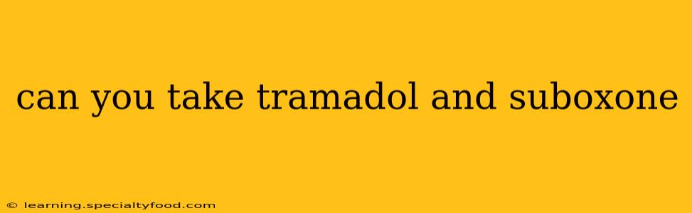 can you take tramadol and suboxone