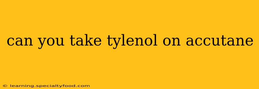 can you take tylenol on accutane
